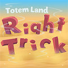 Right Trick Totemland